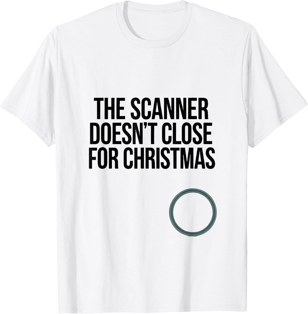 Men's The Scanner Doesn't Close For Christmas Radiology Tech Humor T-Shirt - White