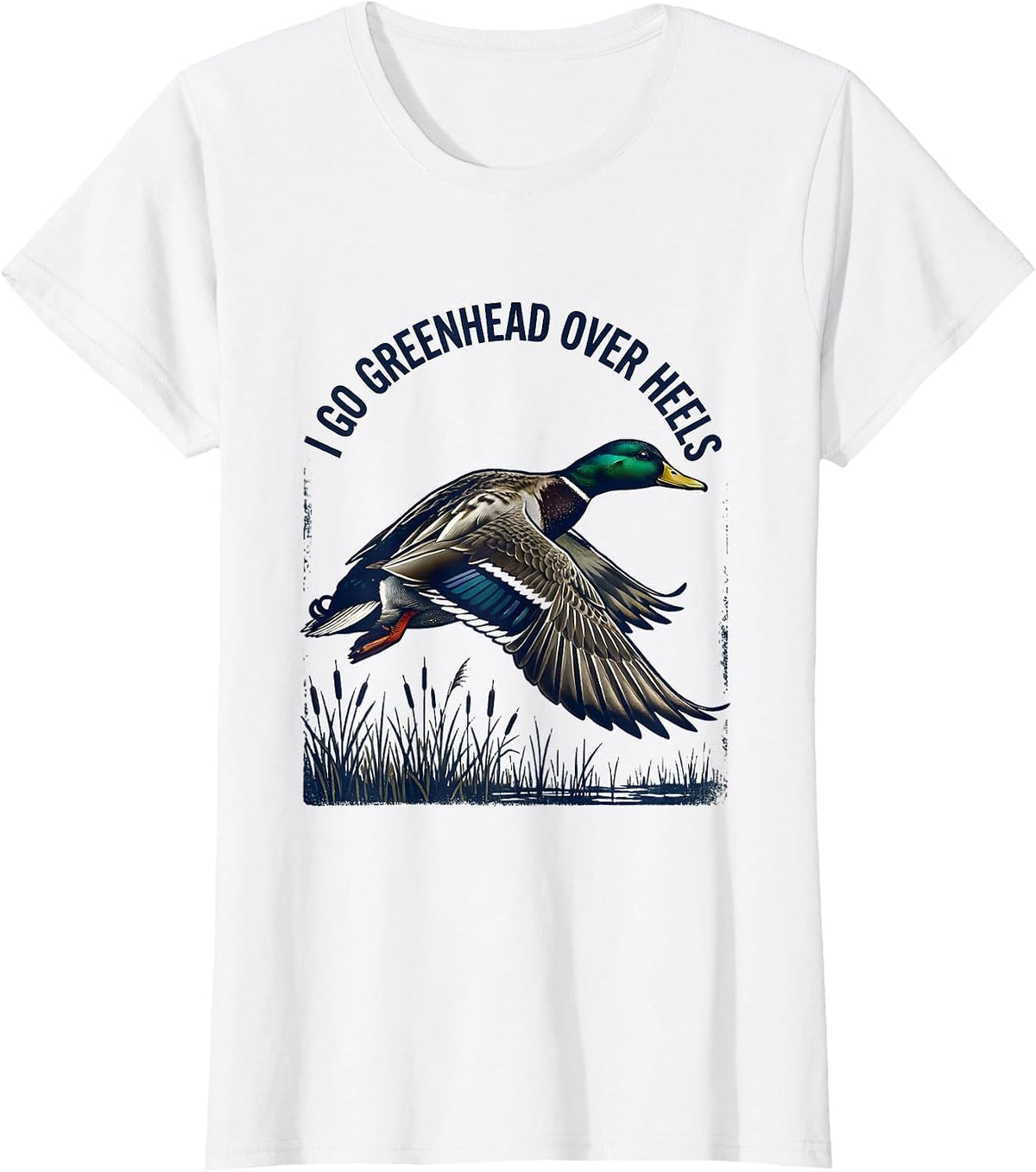 Women's I Go Greenhead Over Heels Funny Duck Hunter Hunting Dad T-Shirt - White