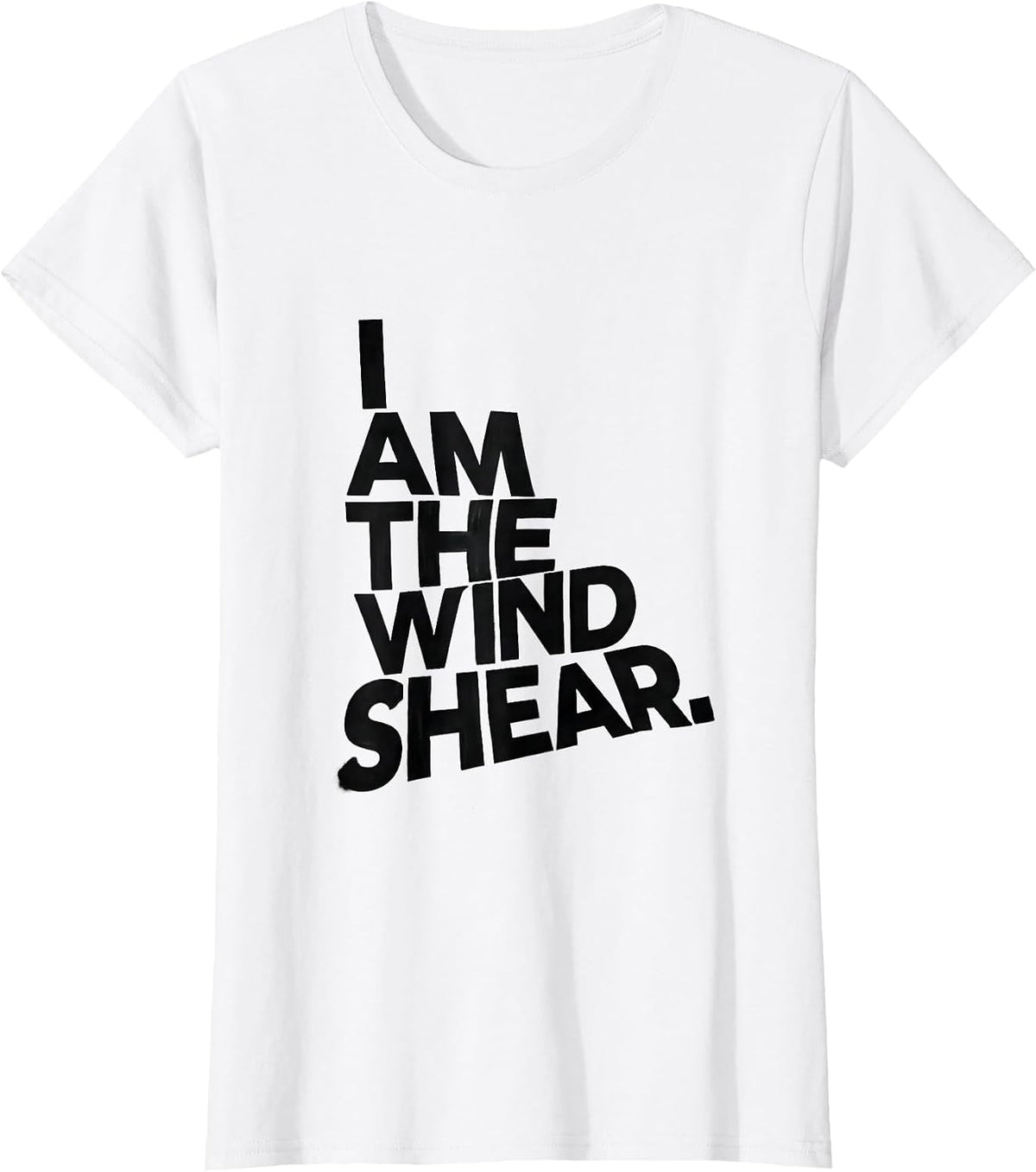 Women's I Am The Wind Shear Minimalist Storm Chaser Meteorology T-Shirt - White