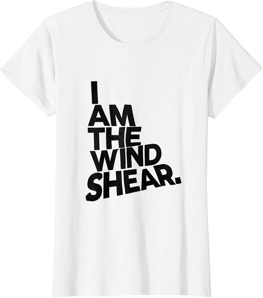 Women's I Am The Wind Shear Minimalist Storm Chaser Meteorology T-Shirt - White