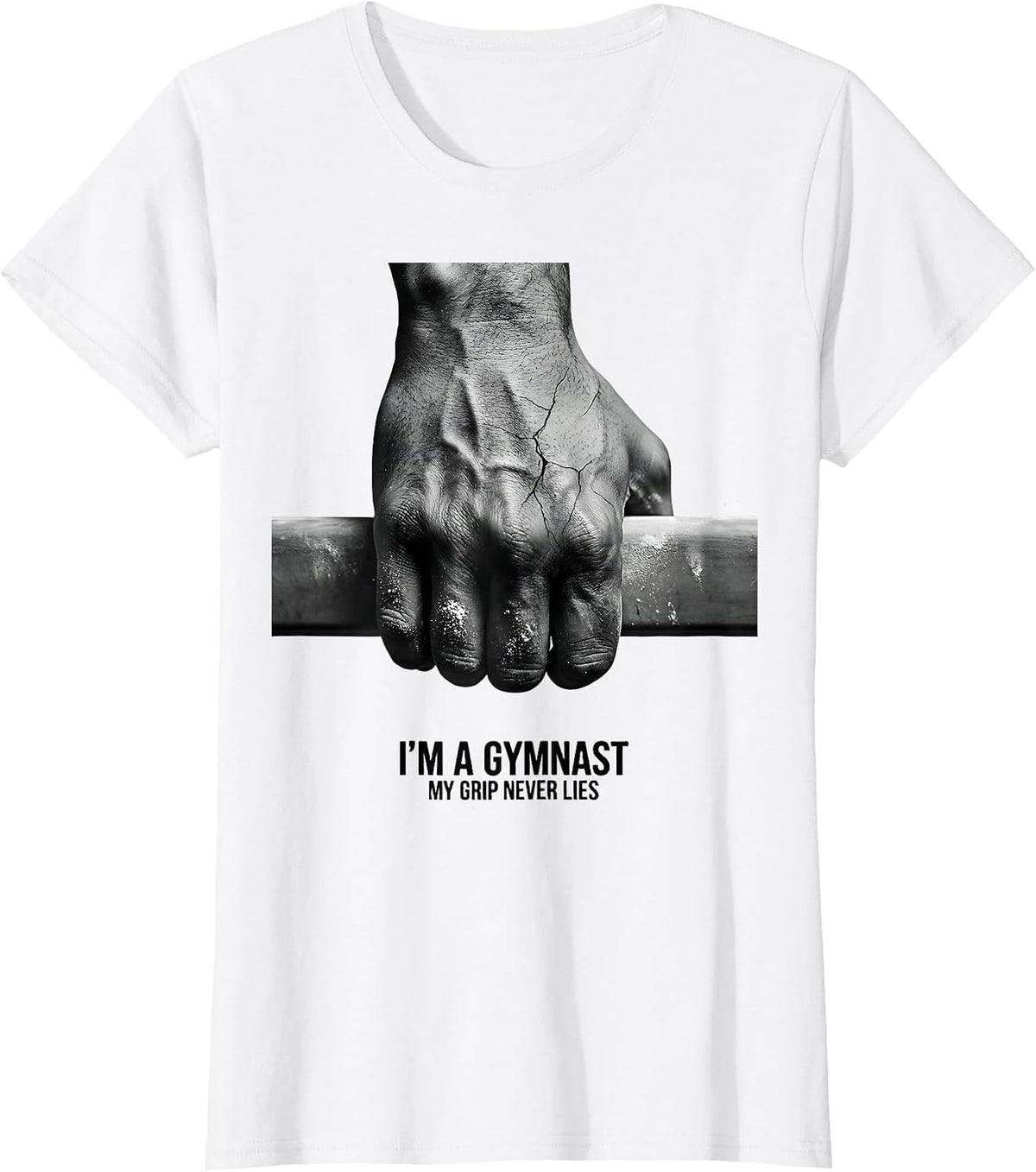 I'm A Gymnast My Grip Never Lies Funny Gymnastic Gift T-Shirt - White