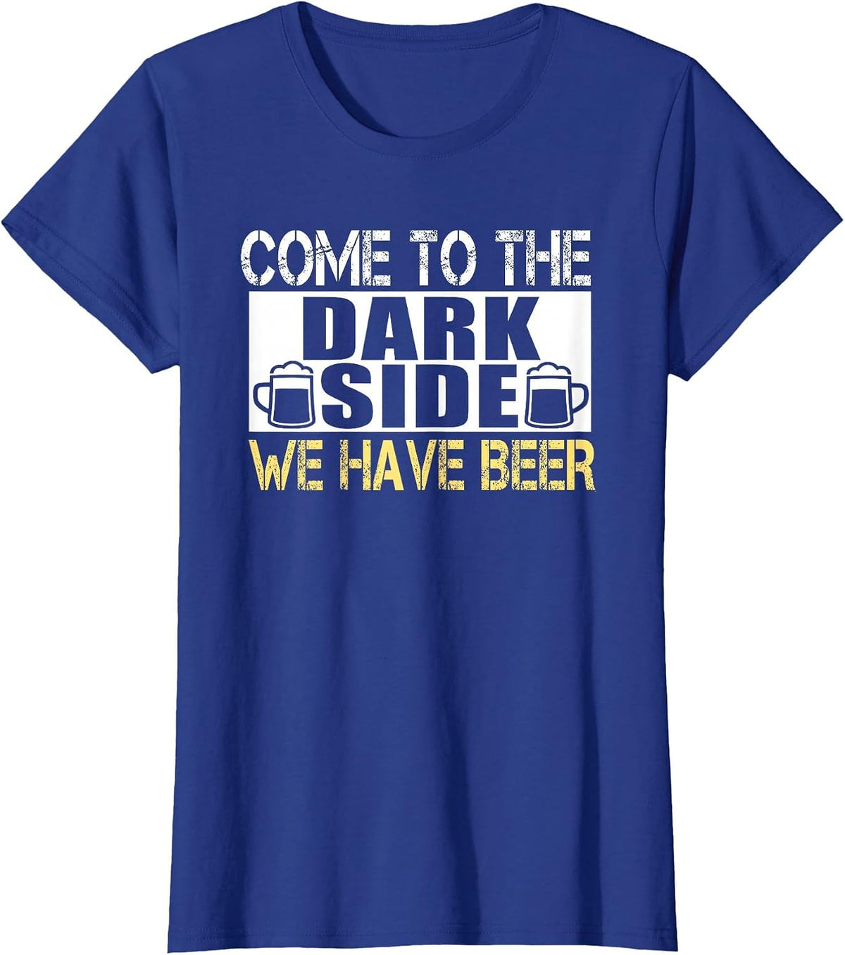 Come to The Dark Side We Have Beer T-Shirt for Beer Lovers T-Shirt - Royal Blue