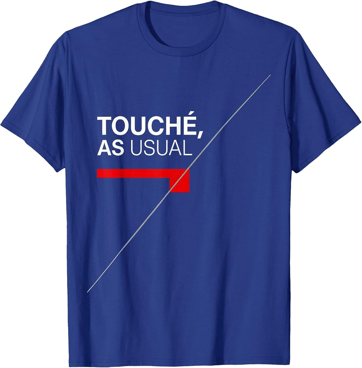 Men's Touché As Usual Funny Fencing Sport Fencer Gift T-Shirt - Royal Blue