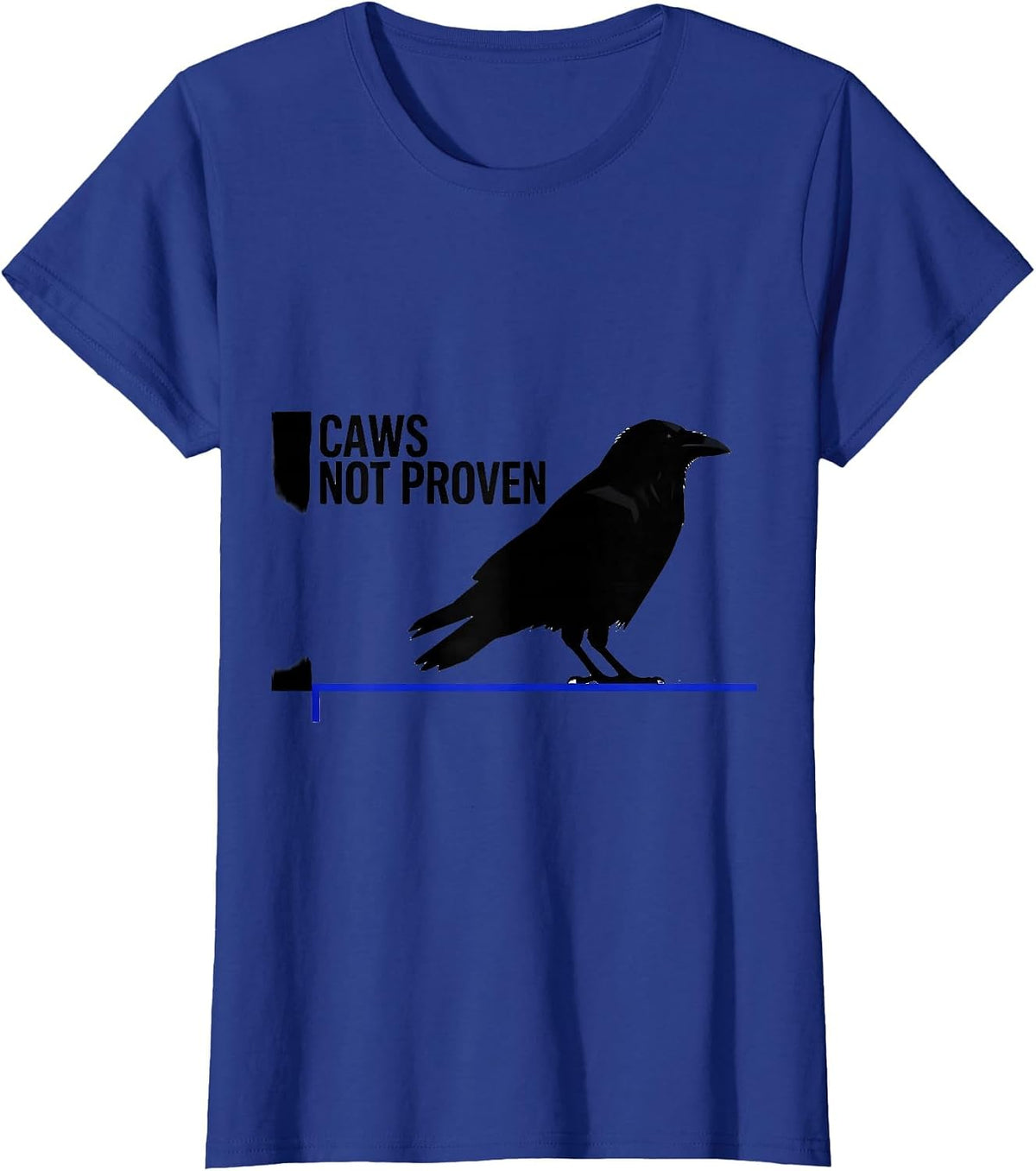 Women's Caws Not Proven Dark Humor Crow Lover Birding Pun T-Shirt - Royal Blue