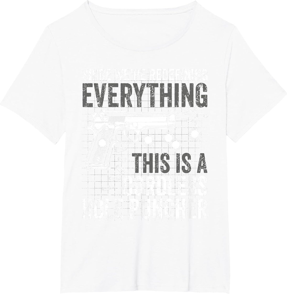 We're Redefining Everything This is A Cordless Hole Puncher T-Shirt - White