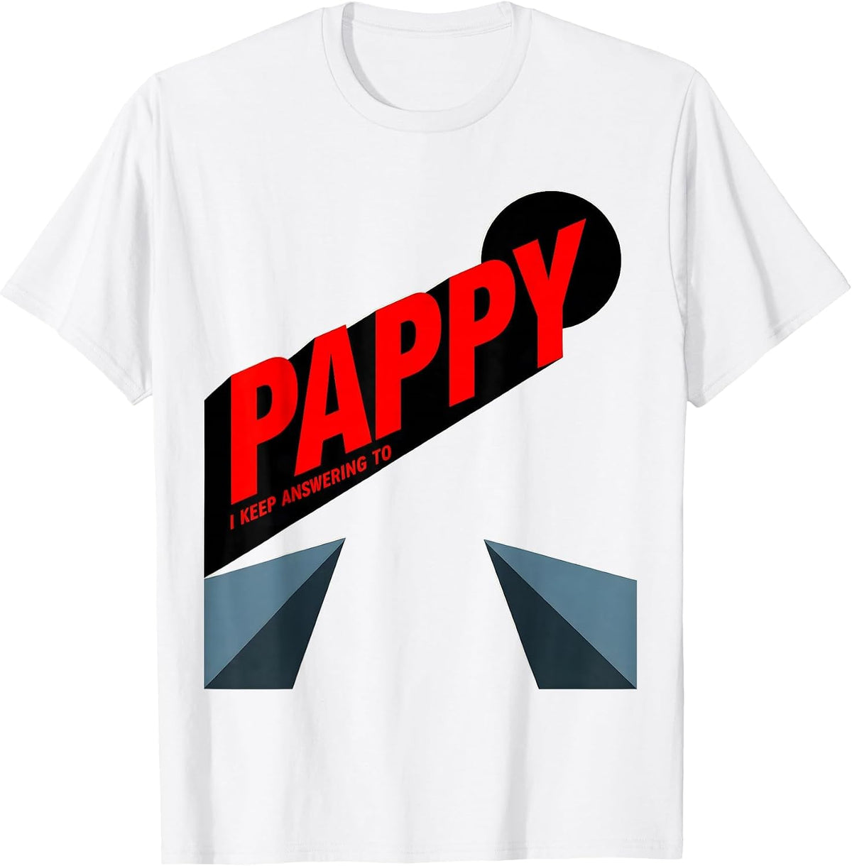 Men's I Keep Answering To Pappy Funny Grandfather Nickname Gift T-Shirt - White