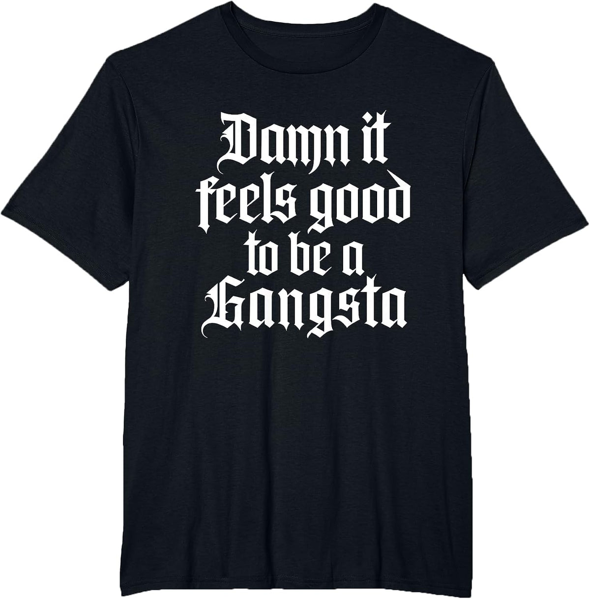 Damn It Feels Good to Be A Gangsta - 90s Old School Hip Hop T-Shirt - Black