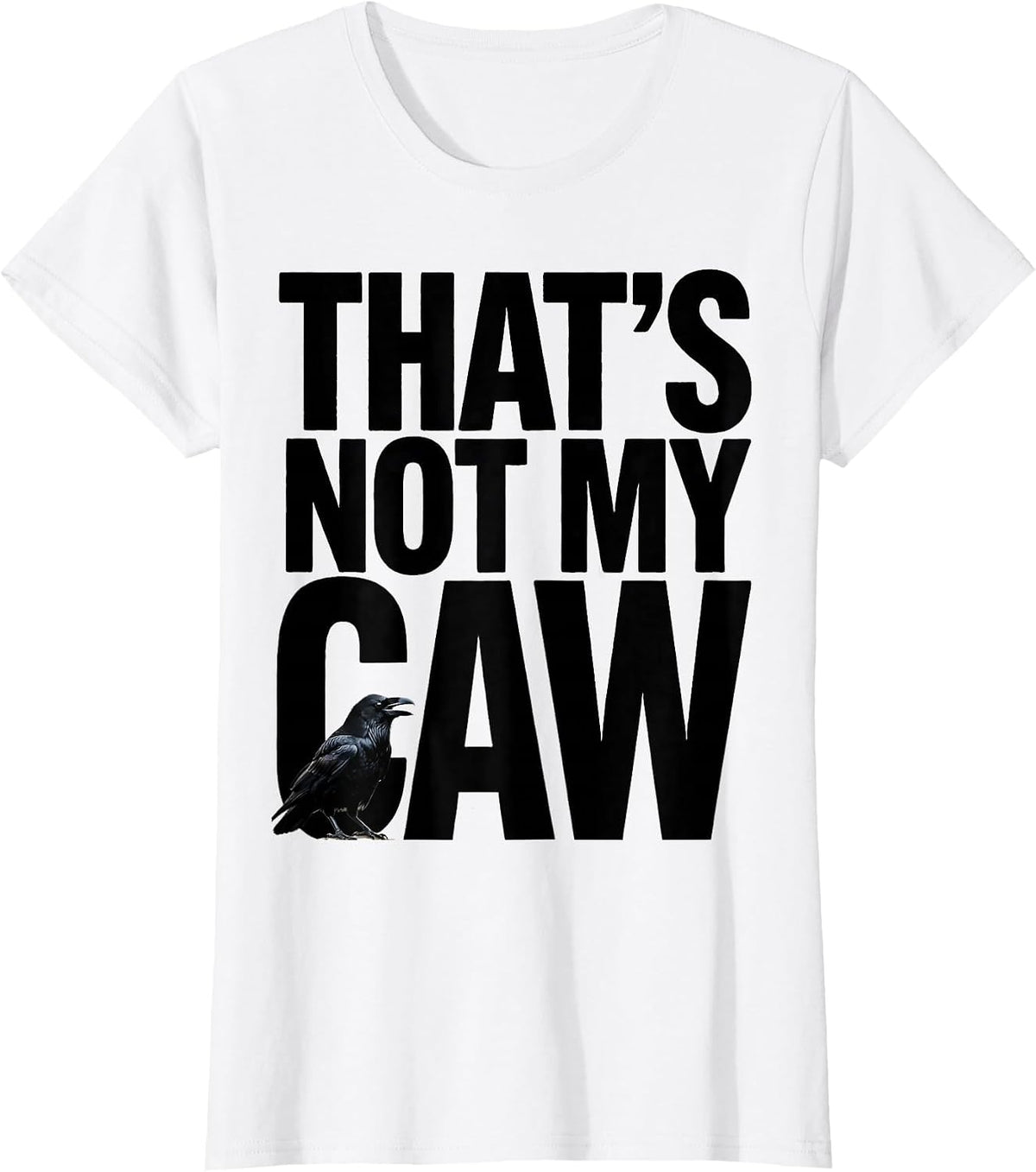 That's Not My Caw Dark Humor Crow Raven Bird Lover Gothic T-Shirt - White