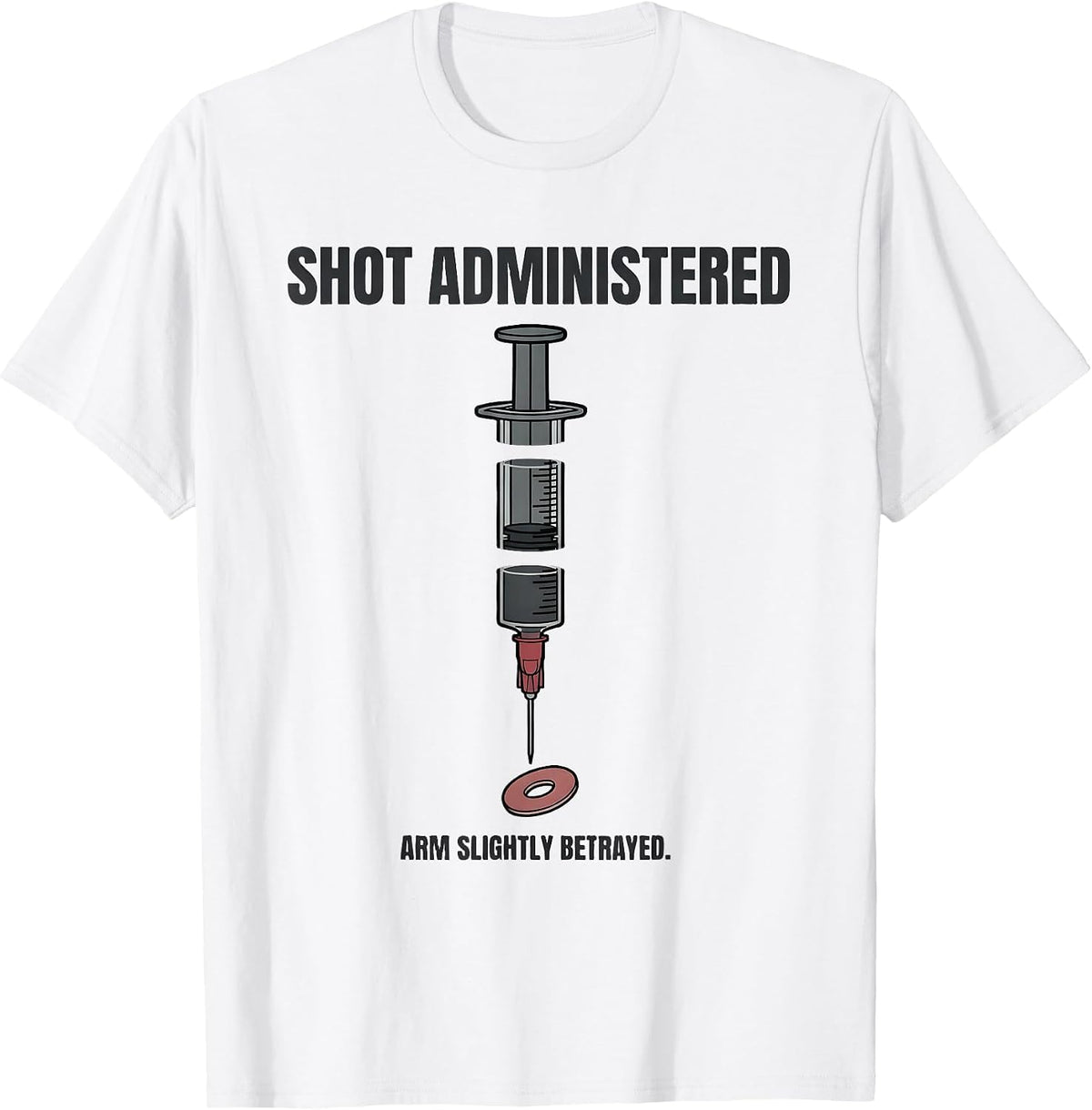 Men's Shot Administered Arm Slightly Betrayed Funny Nurse T-Shirt - White