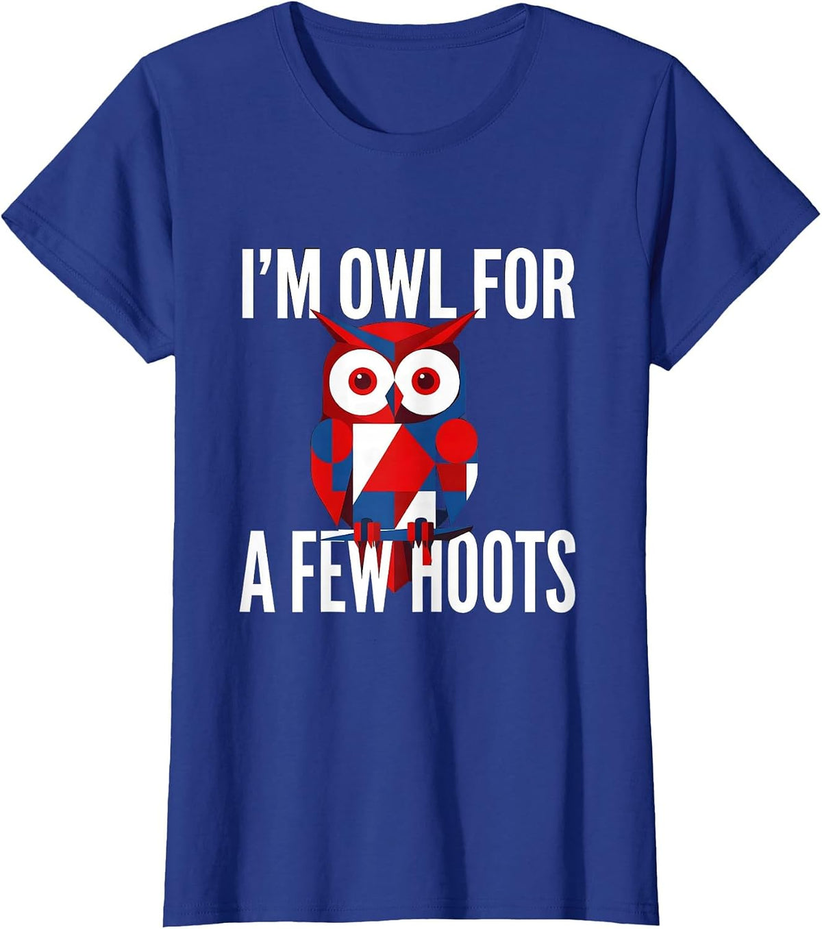 Women's I'm Owl For A Few Hoots Retro Owl Lover Funny Humor T-Shirt - Royal Blue