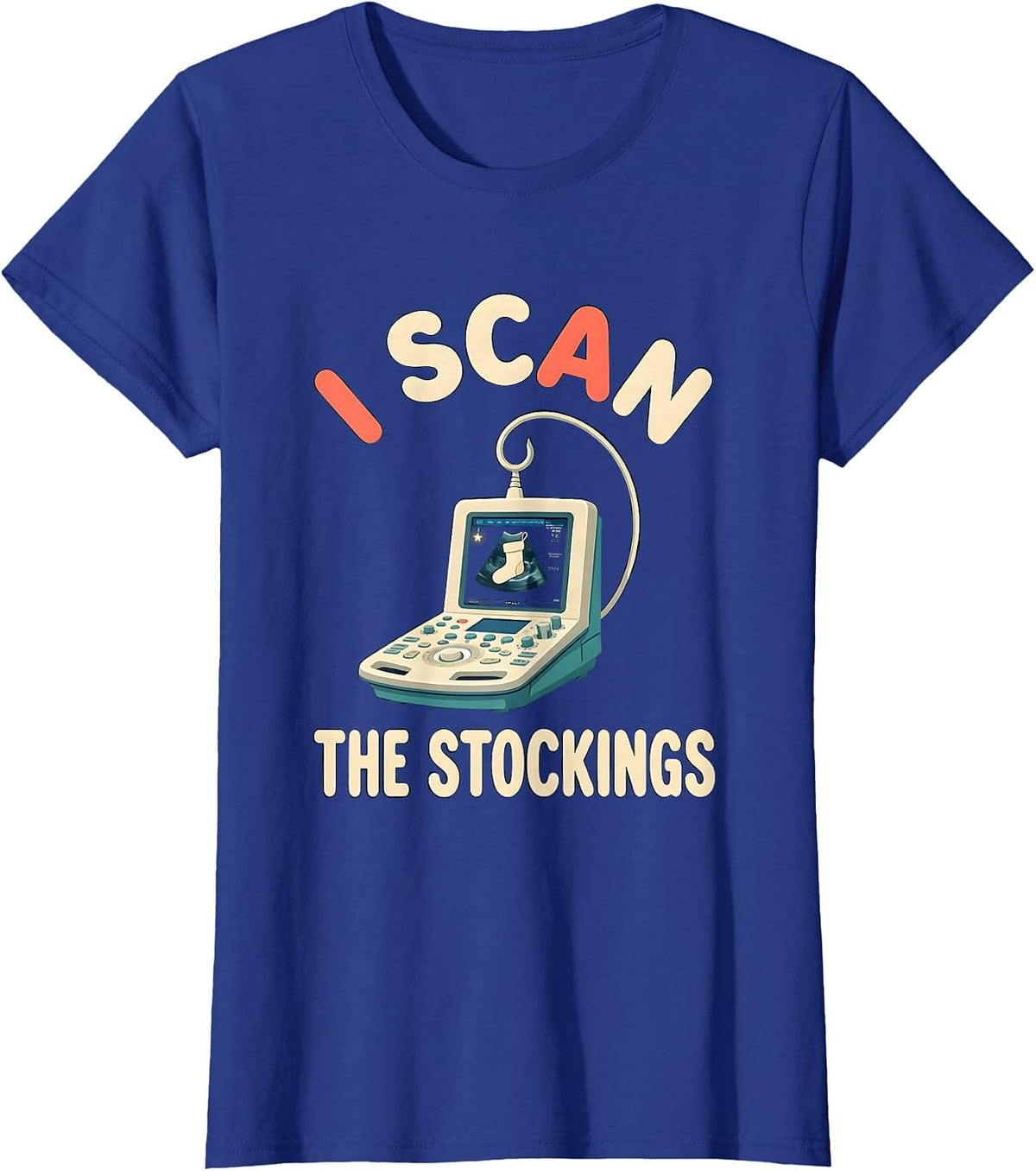 Women's I Scan The Stockings Funny Sonographer Ultrasound Tech T-Shirt - Royal Blue