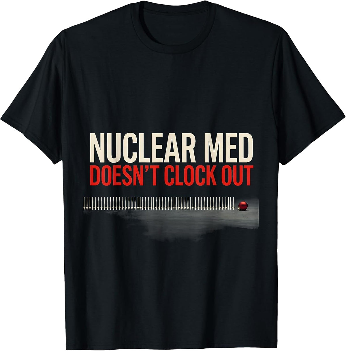 Men's Nuclear Med Doesn't Clock Out Funny Radiology Tech Christmas T-Shirt - Black