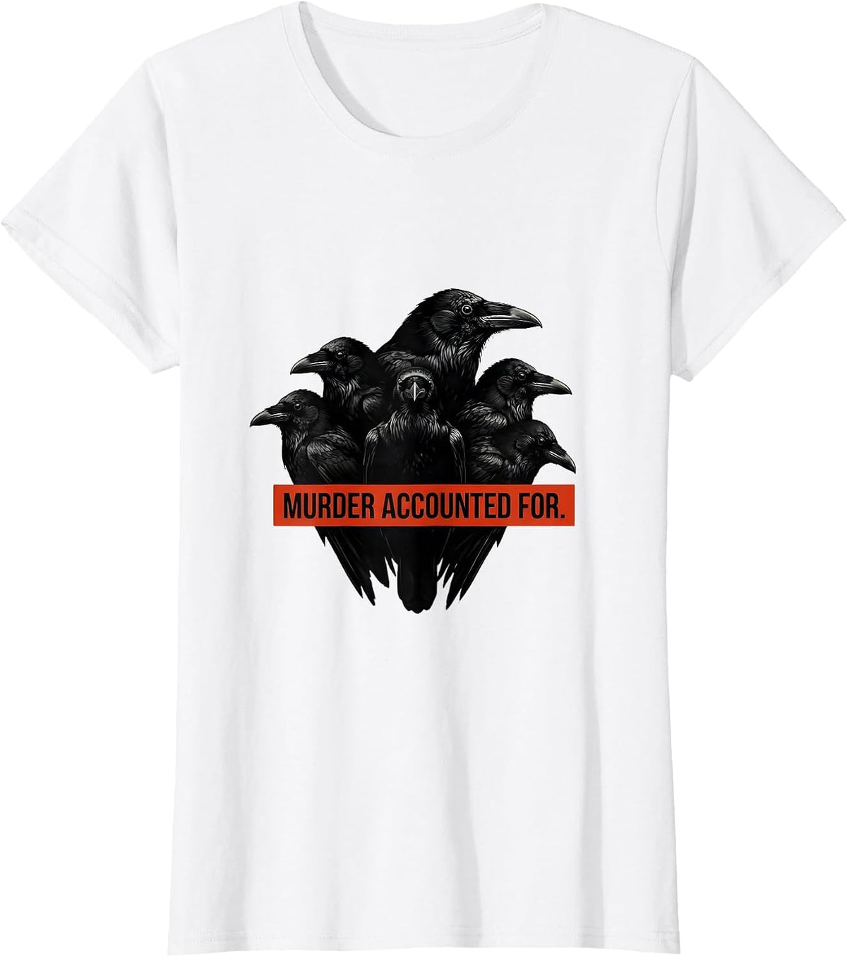 Murder Accounted For Funny Crow Dark Humor Gothic Bird Lover T-Shirt - White
