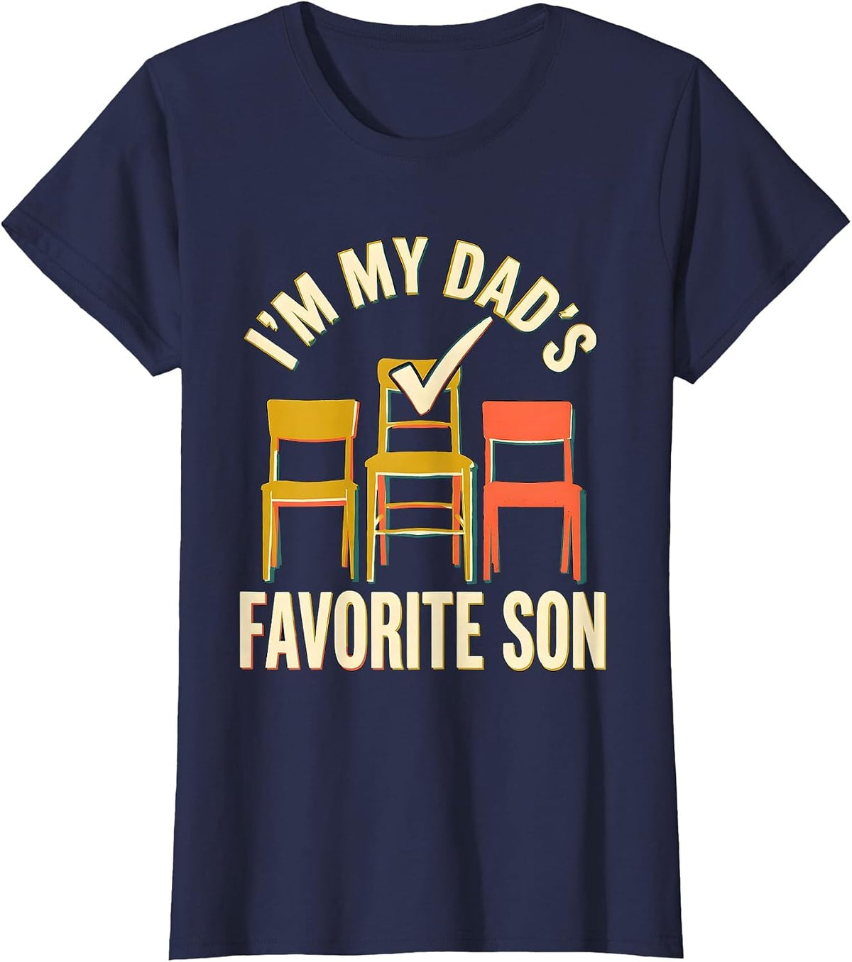 Women's I'm My Dad's Favorite Son Funny Family Humor Fathers Day T-Shirt - Navy Blue