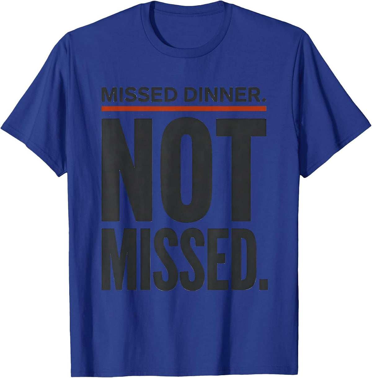 Missed Dinner Not Missed Funny Firefighter Family Thin Red T-Shirt - Royal Blue
