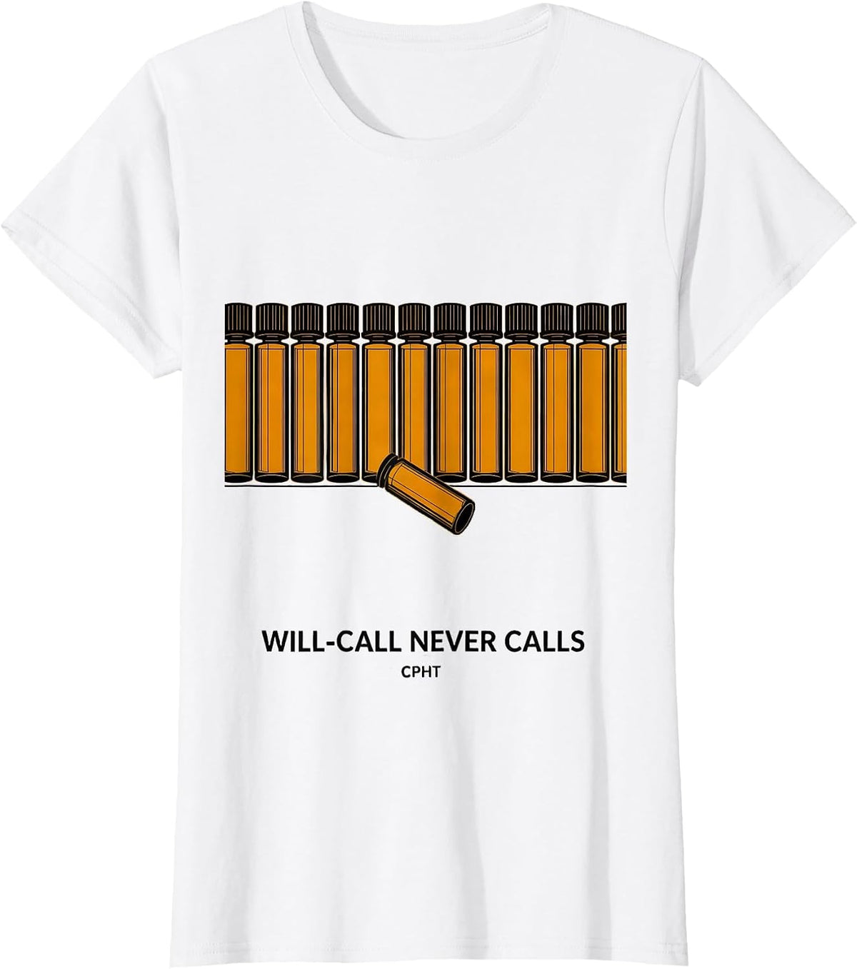 Will-Call Never Calls, CPhT Funny Pharmacy Technician T-Shirt - White