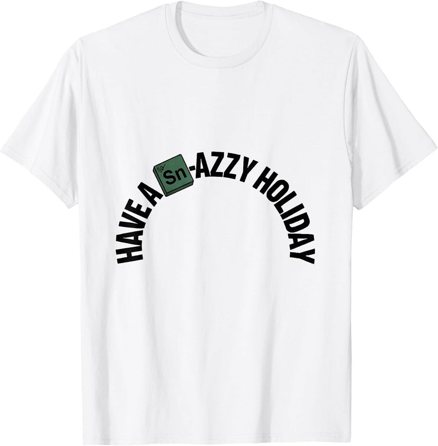 Men's Have A Sn-azzy Holiday Funny Science Chemistry Nerd Humor T-Shirt - White