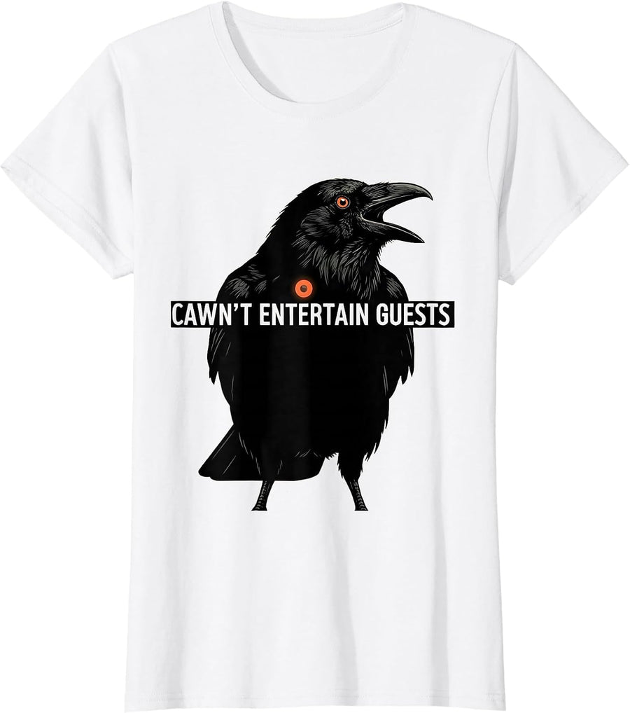 Women's Cawn't Entertain Guests Funny Crow Raven Bird Lover Gothic T-Shirt - White