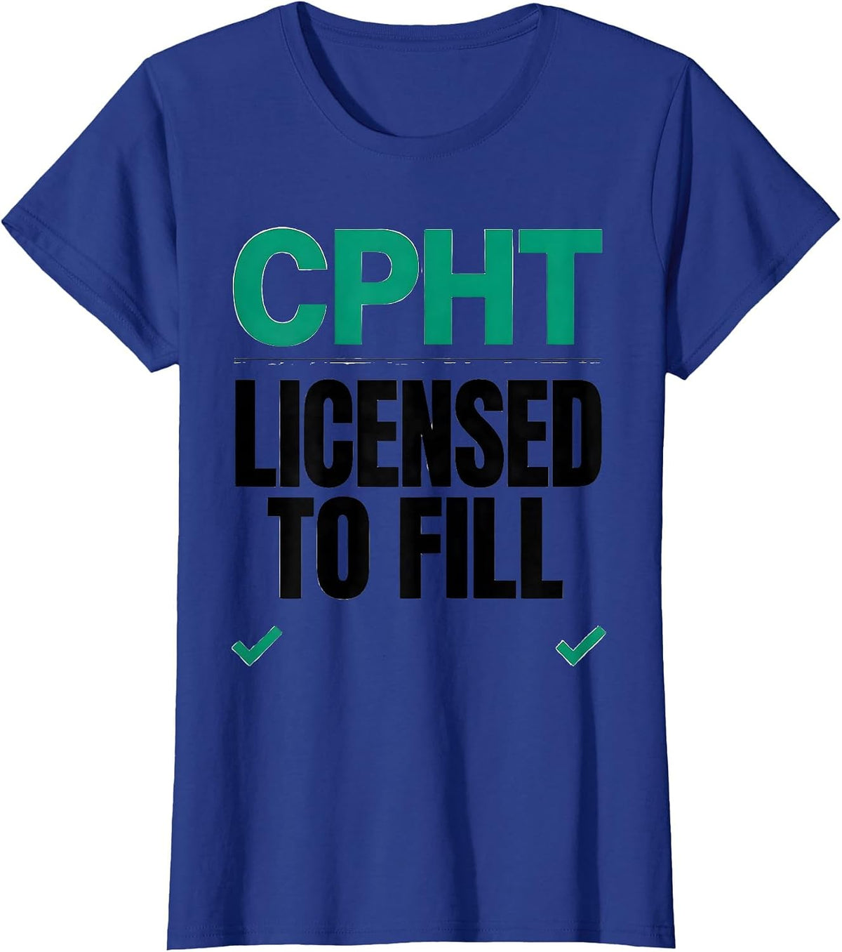 Women's CPhT Licensed To Fill Funny Pharmacy Tech Grad Gift T-Shirt - Royal Blue
