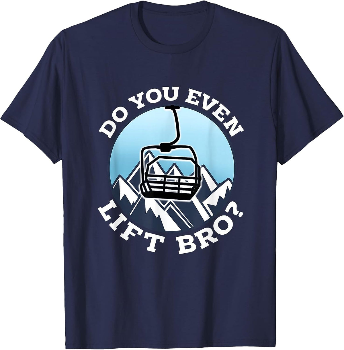 Do You Even Lift Bro I Ski Snowboarding I Funny Wintersports T-Shirt - Navy Blue