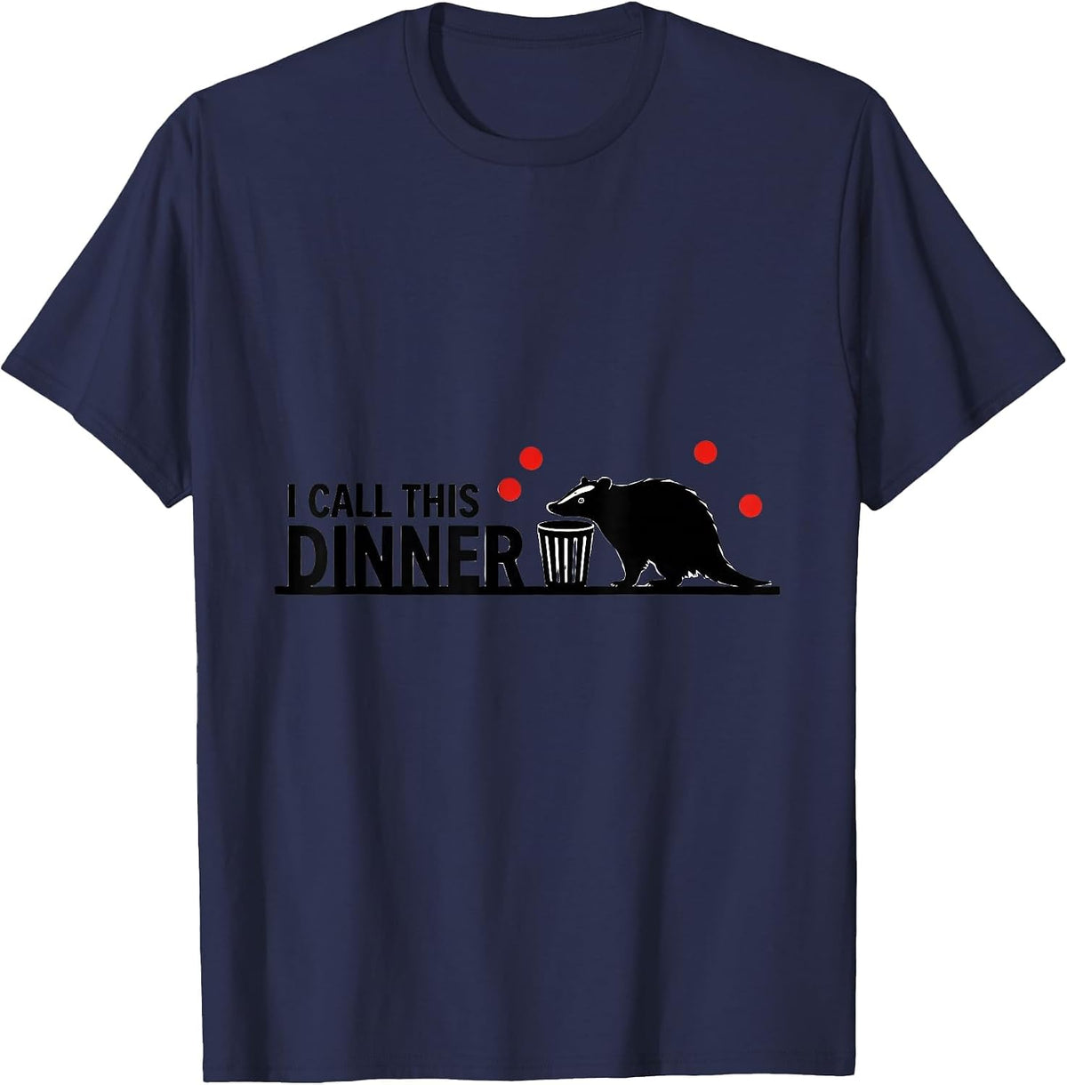 I Call This Dinner Funny Opossum Meme Animal Lover Gift T-Shirt - Navy Blue