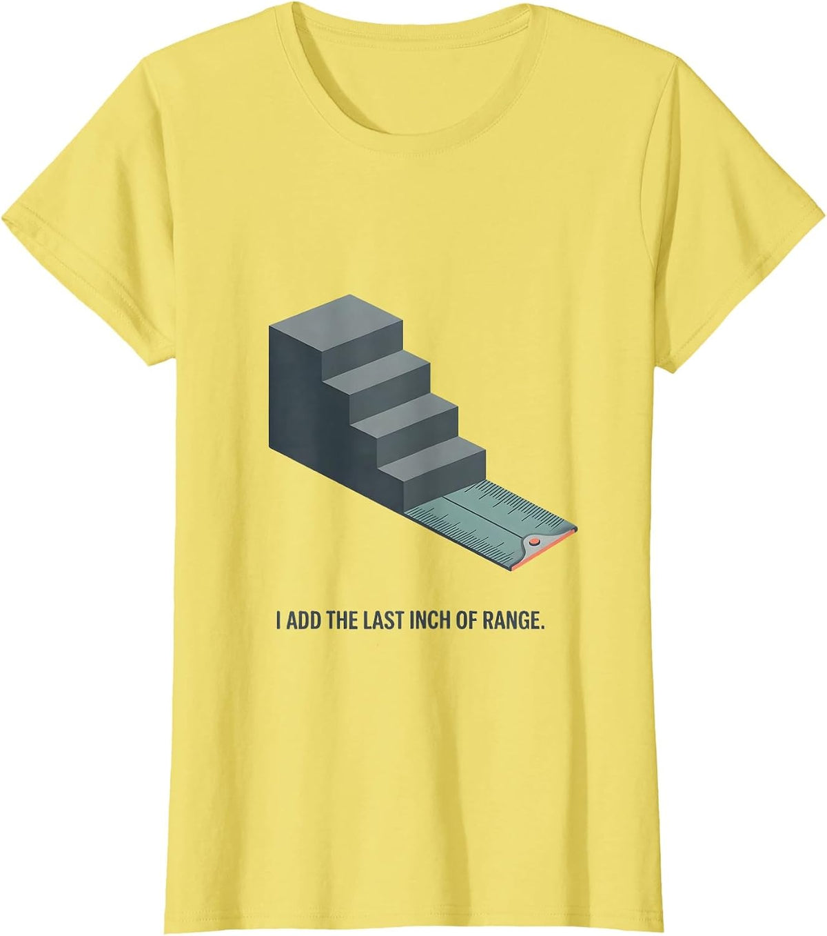 Women's I Add The Last Inch Of Range Physical Therapist Humor T-Shirt - Lemon Yellow