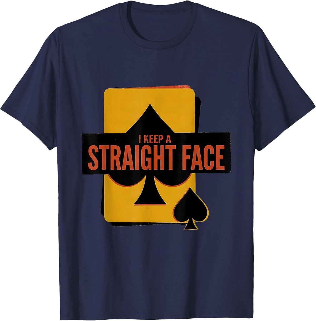 I Keep A Straight Face Funny Poker Player Gambling Casino T-Shirt - Navy Blue
