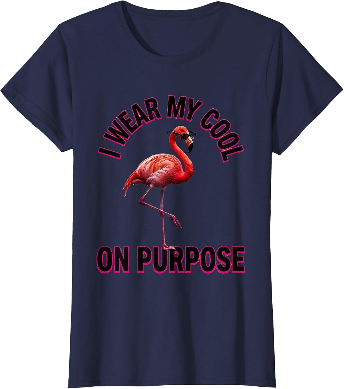 Women's I Wear My Cool On Purpose Funny Flamingo Novelty Humor Gift T-Shirt - Navy Blue