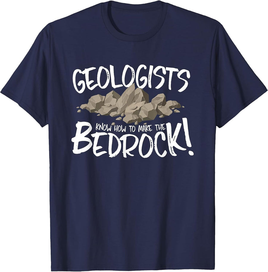 Geologists Know How to Make the Bed Rock/Bedrock! T-Shirt - Navy Blue