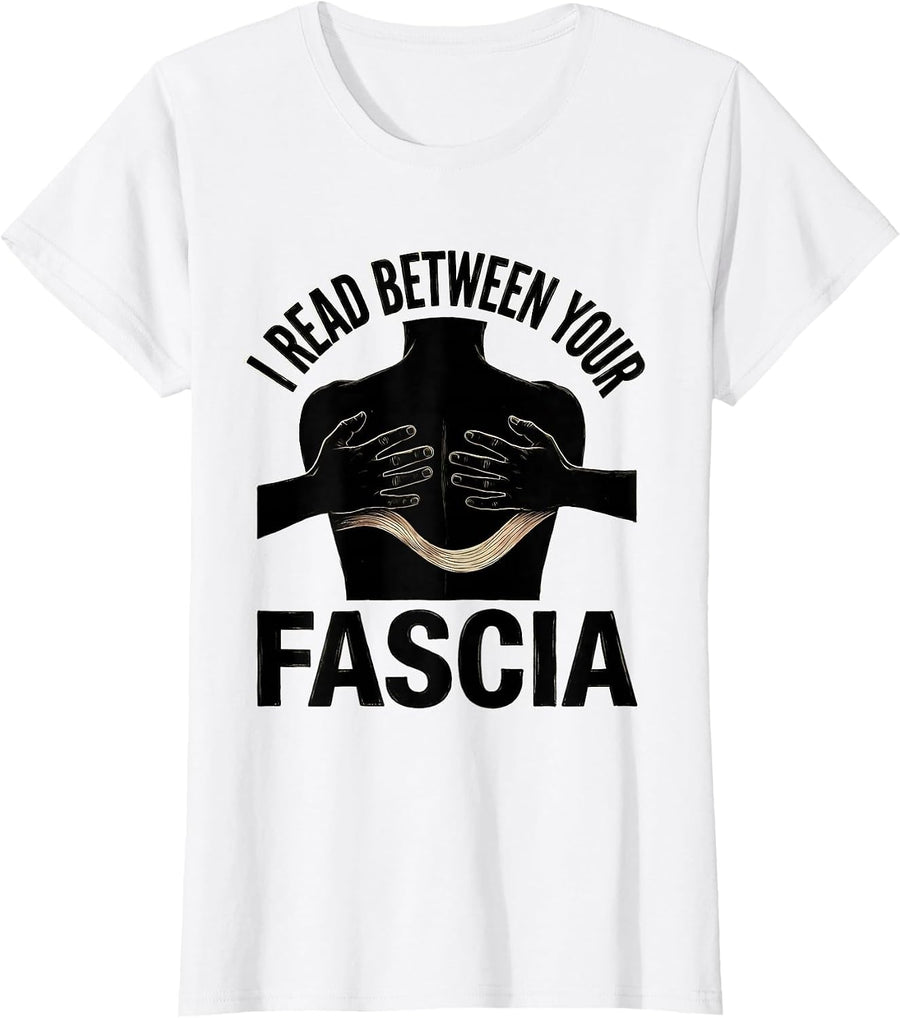 Women's I Read Between Your Fascia Funny Physical Therapist Massage T-Shirt - White