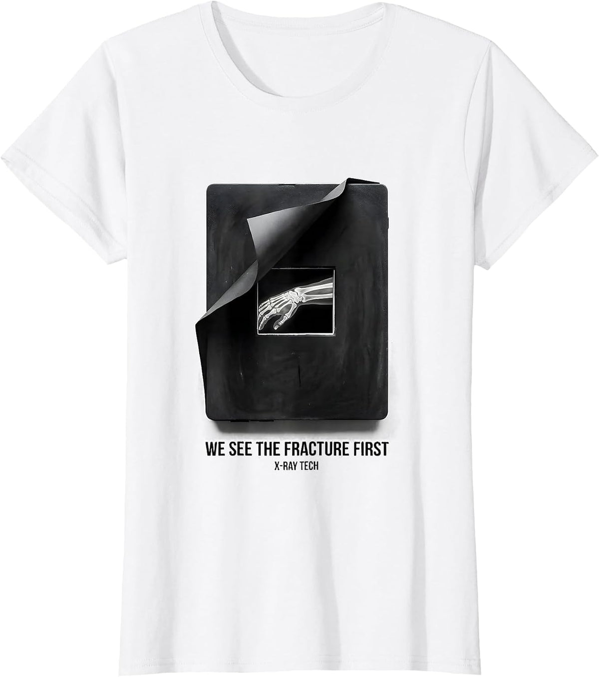 We See The Fracture First X-Ray Tech Radiology Rad Tech T-Shirt - White