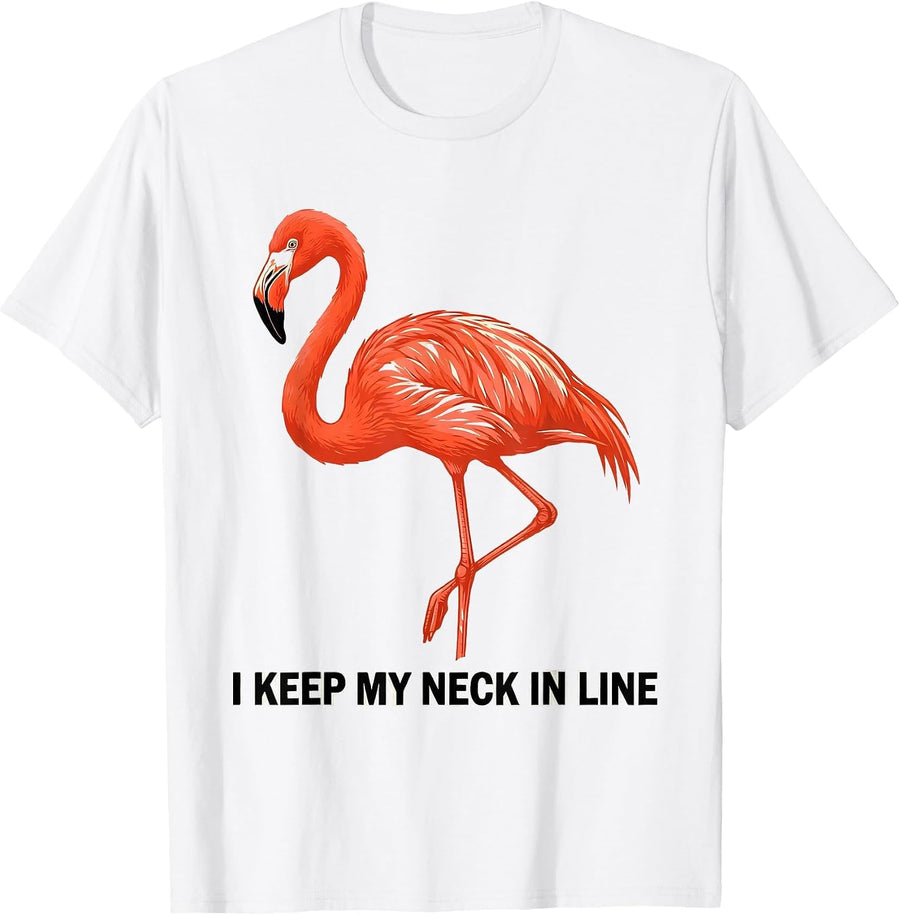 Men's I Keep My Neck In Line Funny Flamingo Bird Lover Humor T-Shirt - White