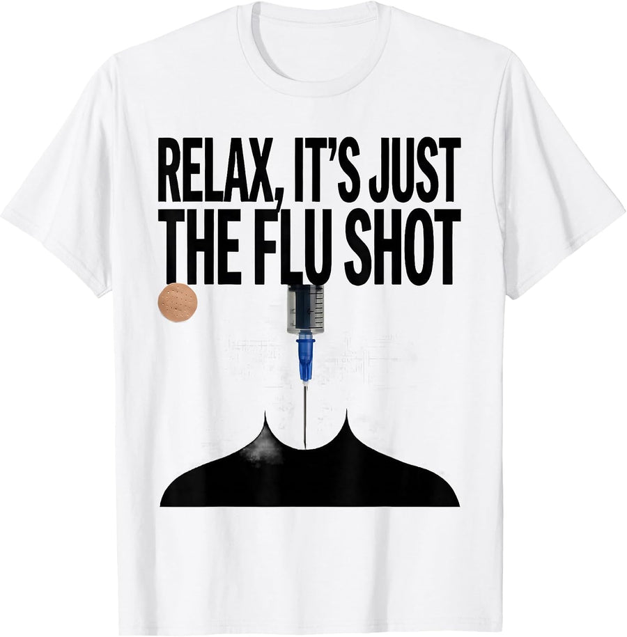 Men's Relax It's Just The Flu Shot Funny Pharmacy Technician Humor T-Shirt - White