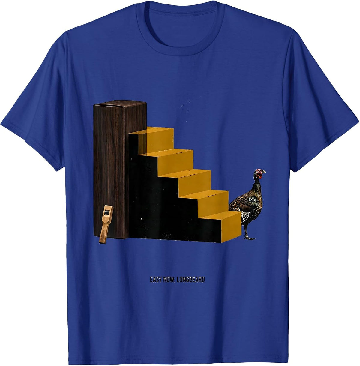 Easy Now, Longbeard Funny Turkey Hunting Gift for Hunters T-Shirt - Royal Blue
