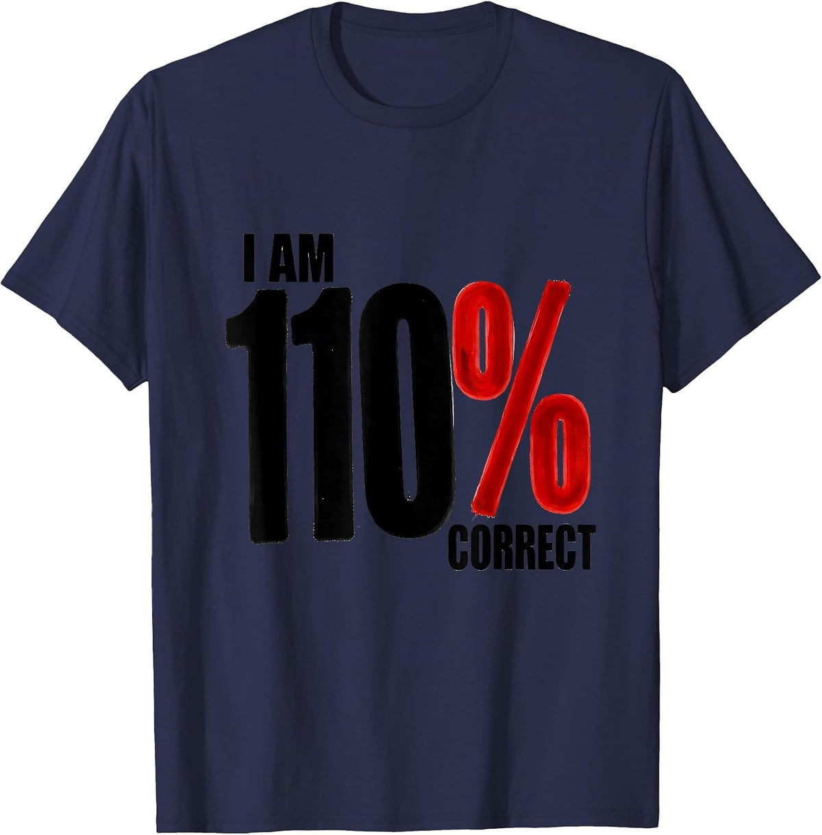 Men's I Am 110% Correct Funny Math Teacher Gift Nerdy Humor T-Shirt - Navy Blue