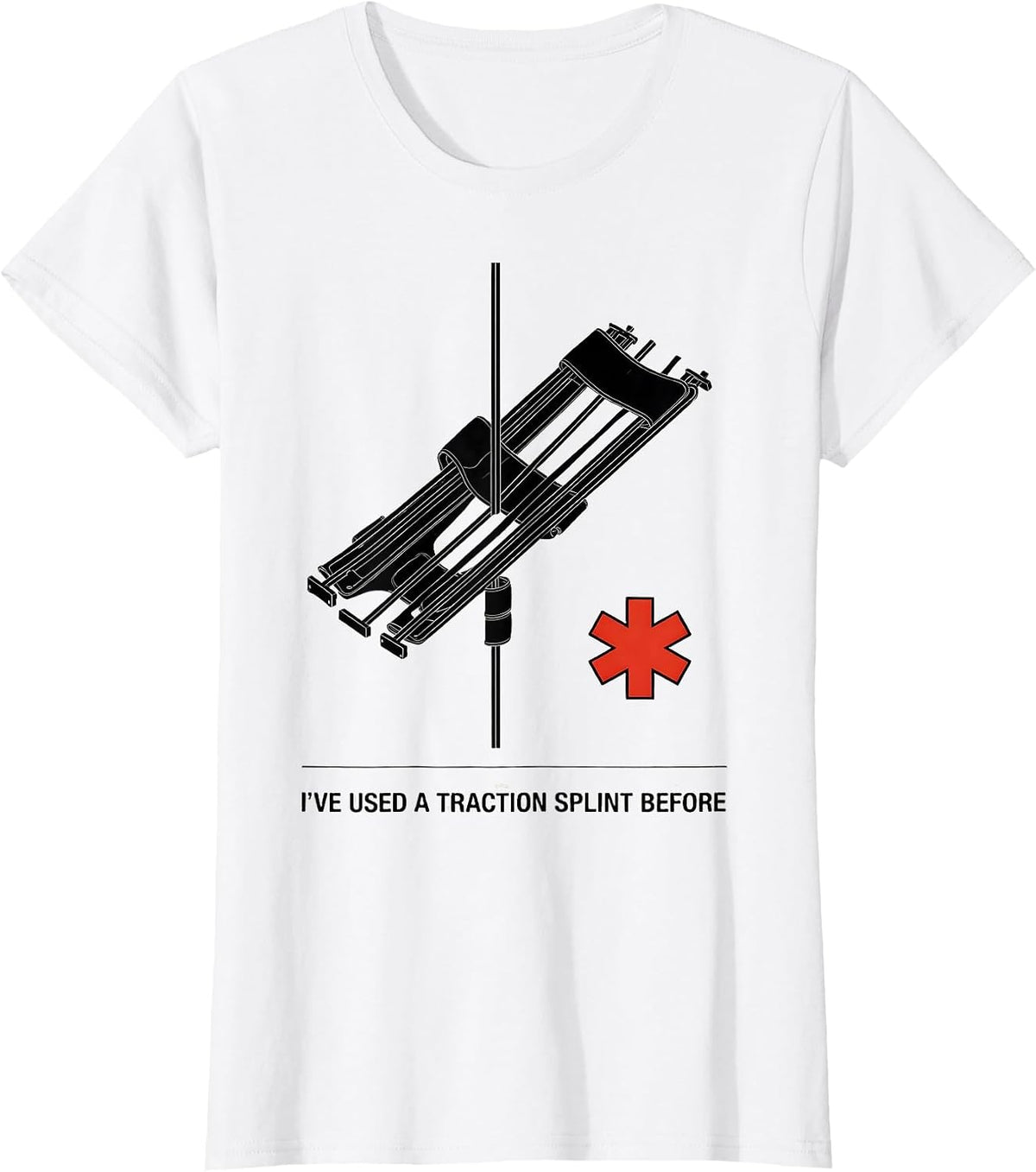I've Used A Traction Splint Before Funny EMT Paramedic EMS T-Shirt - White