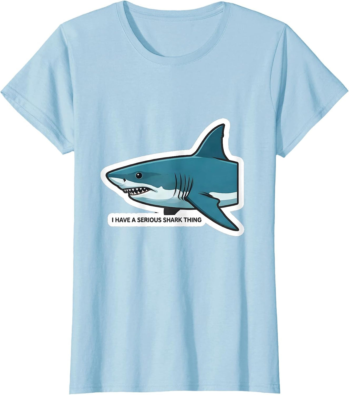 I Have A Serious Shark Thing Funny Shark Lover Ocean Humor T-Shirt - Baby Blue