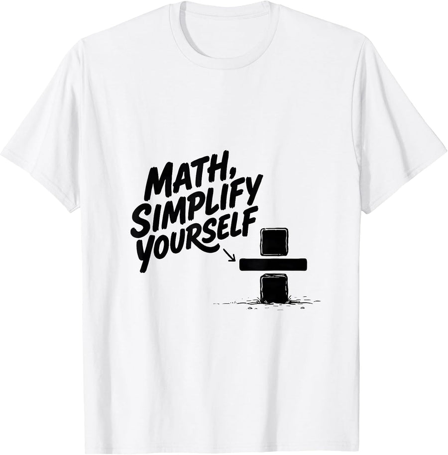 Men's Math, Simplify Yourself Funny Math Teacher Nerd Pun Humor T-Shirt - White