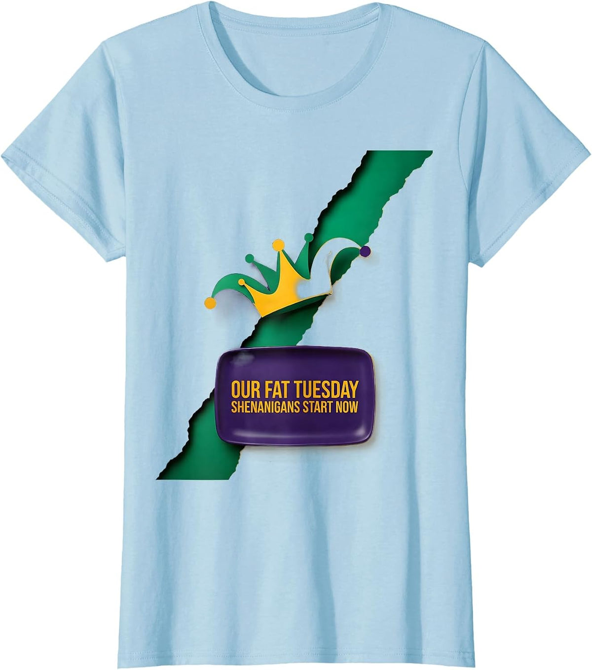 Women's Our Fat Tuesday Shenanigans Start Now Mardi Gras Party Humor T-Shirt - Baby Blue