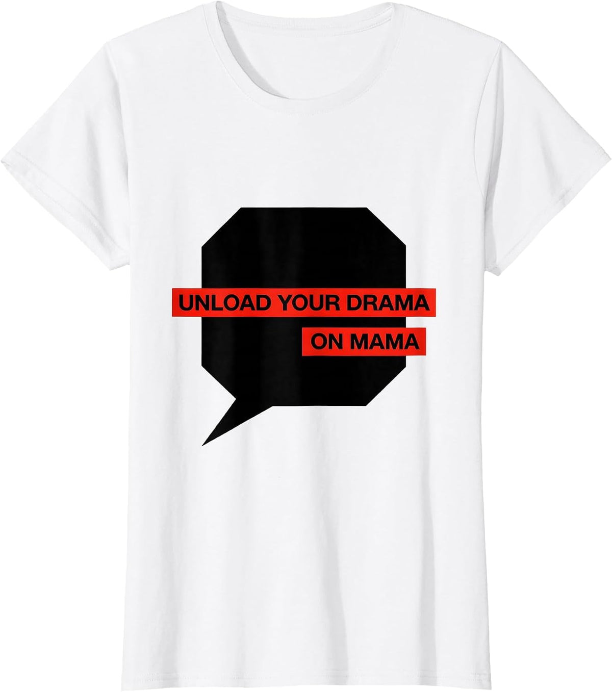 Women's Unload Your Drama On Mama Funny Mom Humor Gift T-Shirt - White
