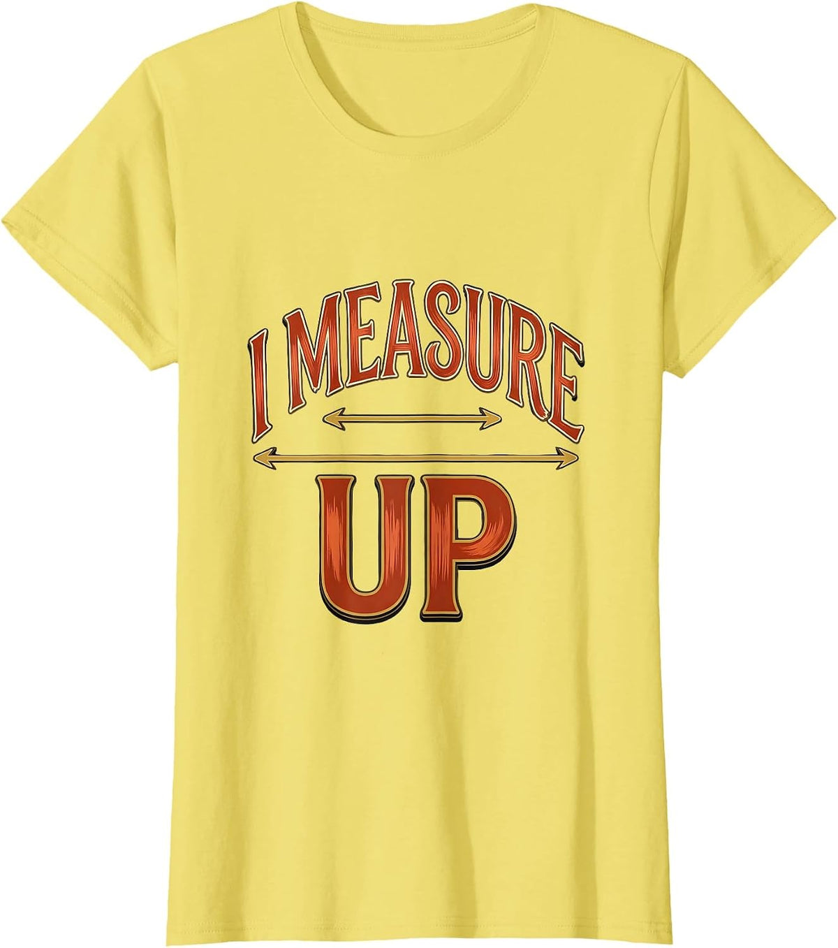 Women's I Measure Up Funny Math Teacher Pun Science Nerd Gift T-Shirt - Lemon Yellow