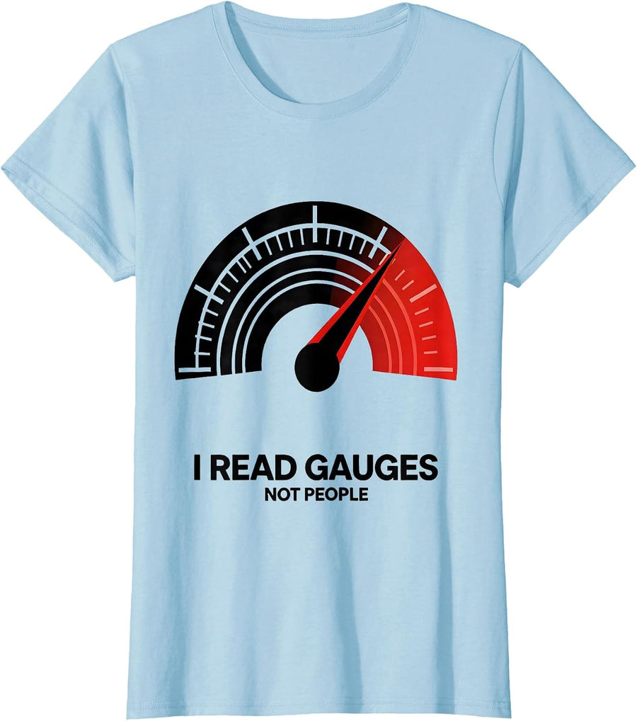 Women's I Read Gauges Not People Funny Car Guy Auto Mechanic Humor T-Shirt - Baby Blue
