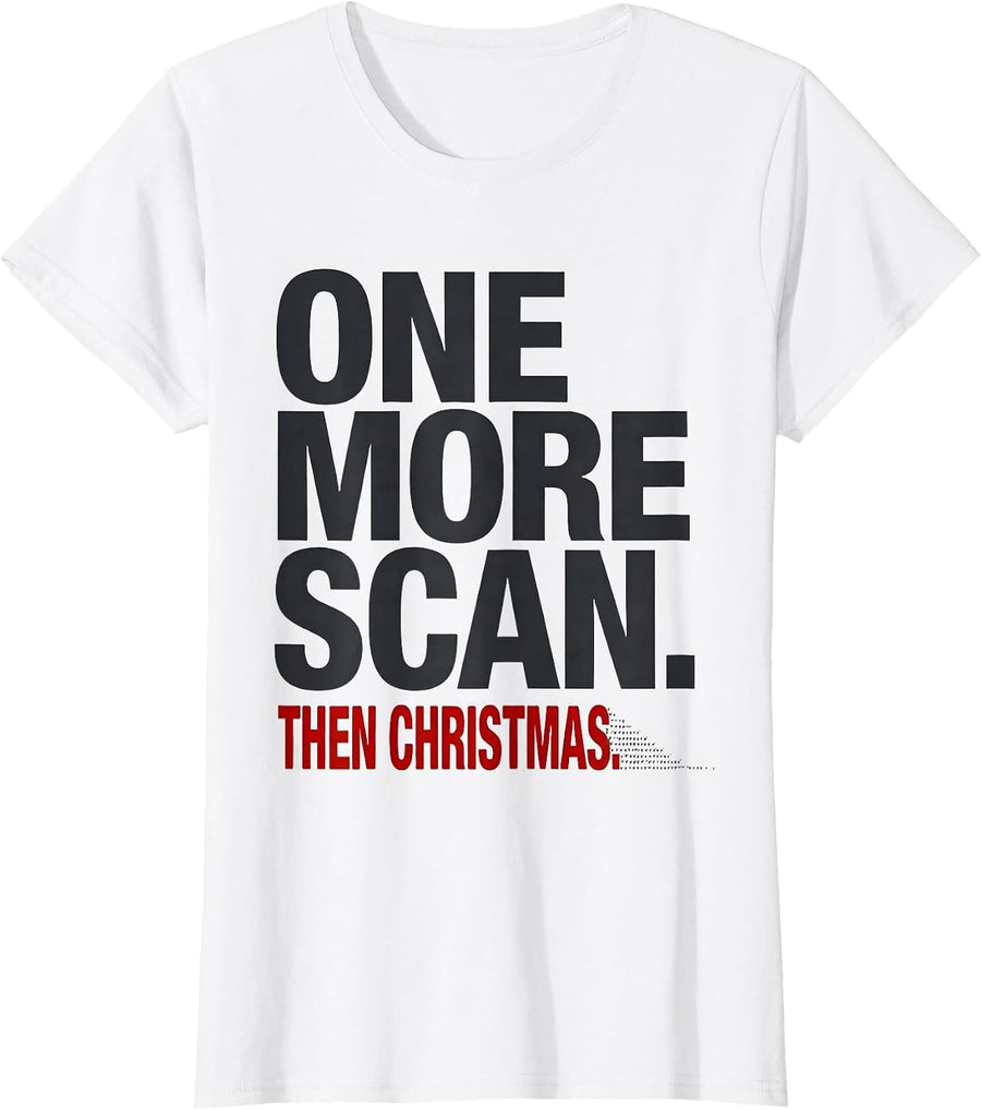 Women's One More Scan Then Christmas Funny Sonographer Ultrasound T-Shirt - White