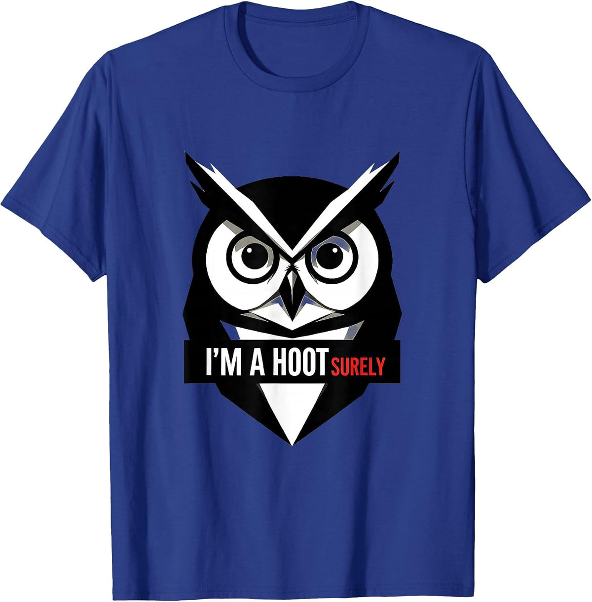 I'm A Hoot Surely Retro Owl Lover Funny Bird Humor T-Shirt - Royal Blue