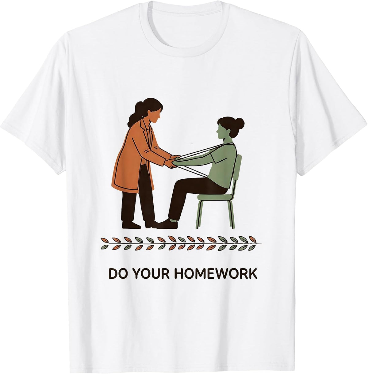 Men's Do Your Homework Funny Physical Therapist PT Massage Therapy T-Shirt - White