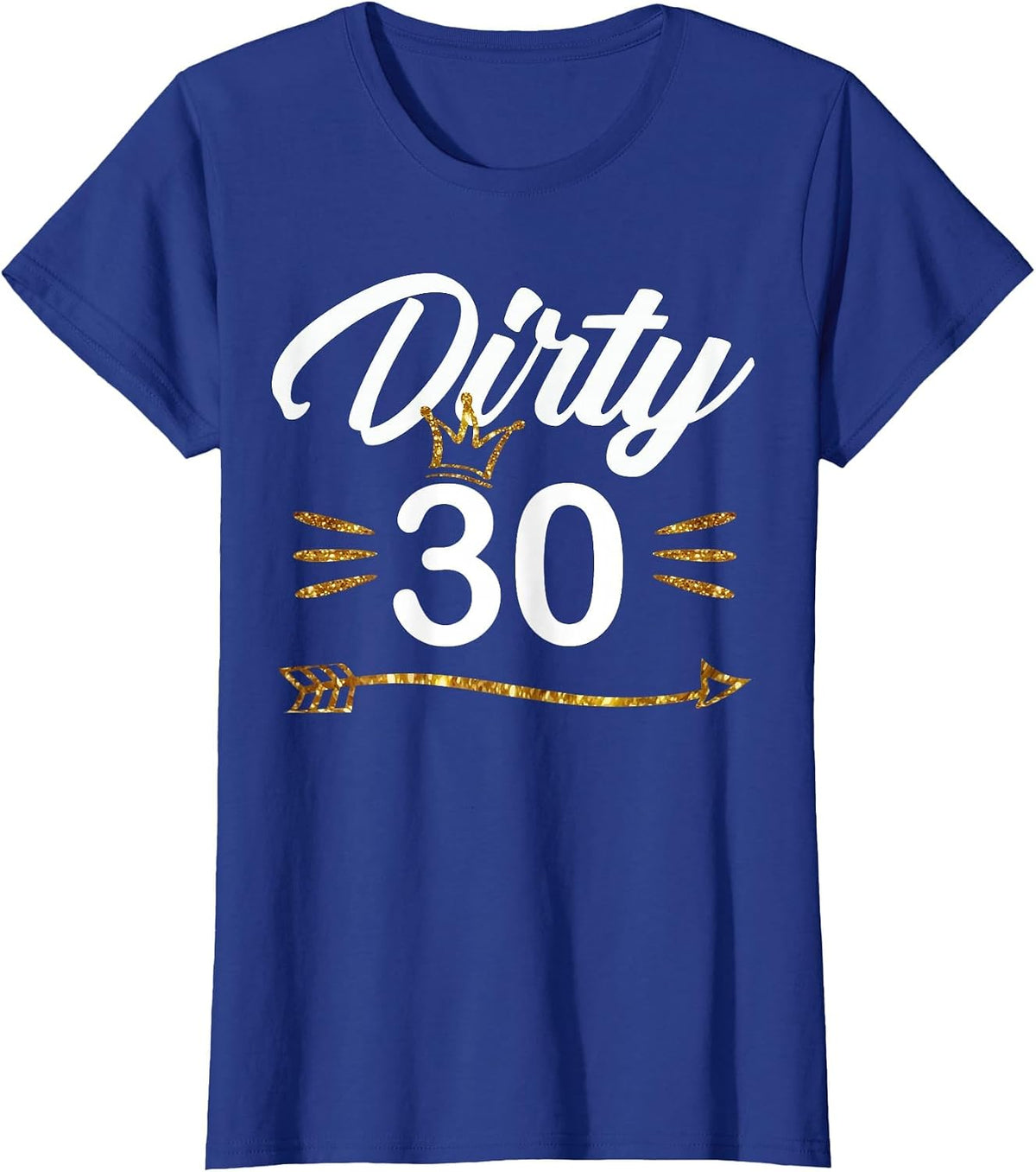 Dirty Thirty Shirt 30th Birthday with Arrow & Crown T-Shirt - Royal Blue