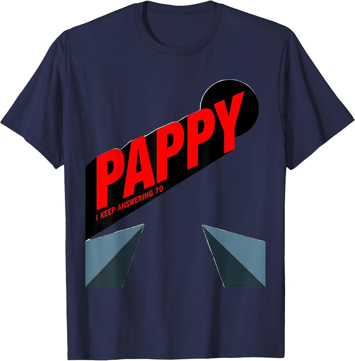 Men's I Keep Answering To Pappy Funny Grandfather Nickname Gift T-Shirt - Navy Blue