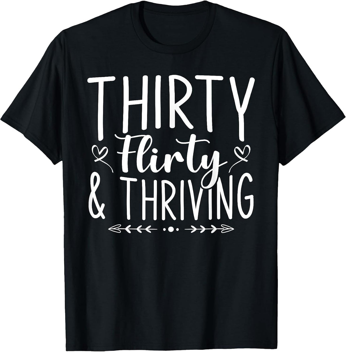 Thirty Flirty and Thriving T-Shirt - Black
