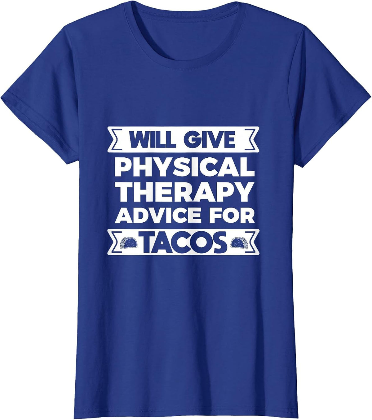 Will Give Physical Therapy Advice for Tacos -Funny Massage T-Shirt - Royal Blue
