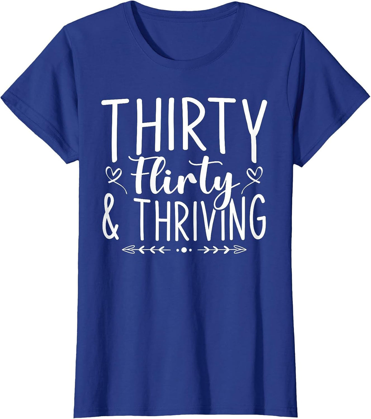 Thirty Flirty and Thriving T-Shirt - Royal Blue